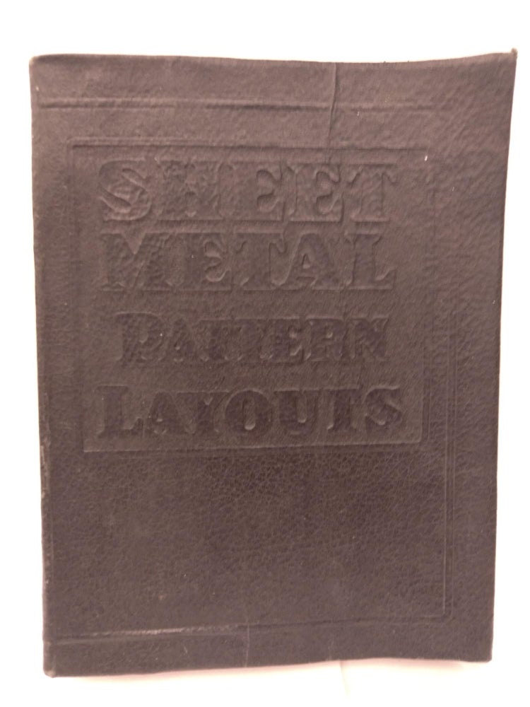 Item #87837 Sheet Metal Pattern Layouts: A Practical, Illustrated Treatise Covering All Phases of Sheet Metal Work Including Pattern Cutting. Edwin Anderson.