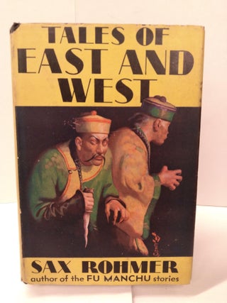 Item #87839 Tales of East and West. Sax Rohmer