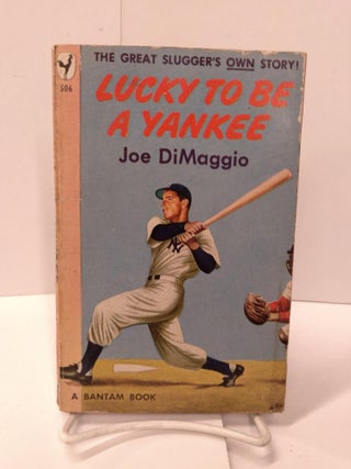 Item #87847 Lucky to be a Yankee. Joe DiMaggio