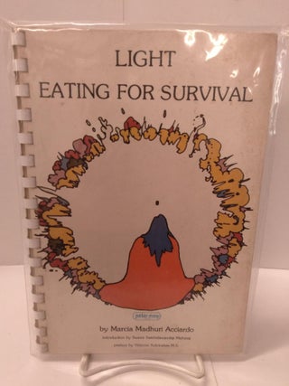 Item #87869 Light Eating for Survival. Marcia Madhuri Acciardo