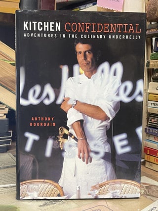 Item #87902 Kitchen Confidential: Adventures in the Culinary Underbelly. Anthony Bourdain