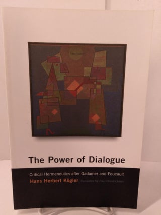 Item #87947 The Power of Dialogue: Critical Hermeneutics after Gadamer and Foucault. Hans Herbert...