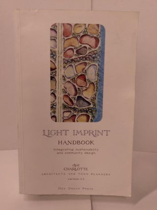 Item #87953 Light Imprint Handbook: Integrating Sustainability and Community Design. Thomas E. Low