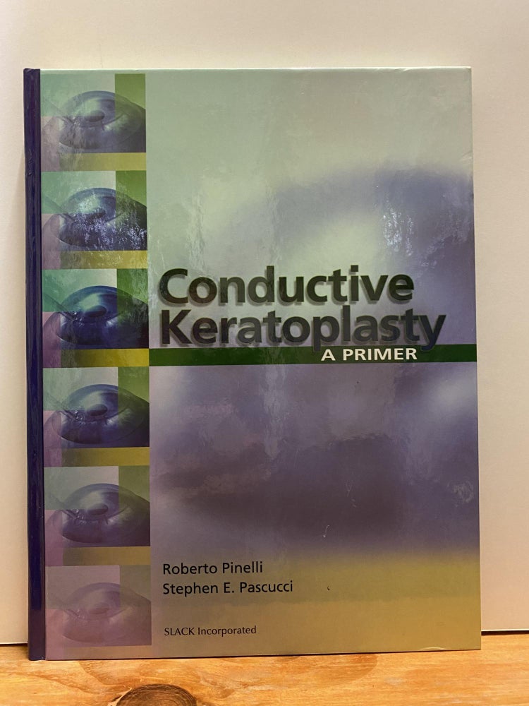 Item #87989 Conductive Keratoplasty: A Primer. Roberto Pinelli MD, Stephen E. Pascucci MD.