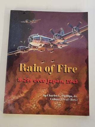 Item #88019 Rain of Fire B-29a Over Japan, 1945. Charles L. Phillips, Jr. Colonel USAF