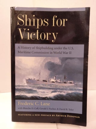Item #88057 Ships for Victory: A History of Shipbuilding under the U.S. Maritime Commission in...