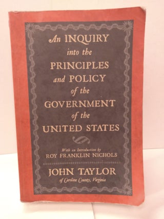 Item #88058 An Inquiry Into the Principles and Policy of the Government of the United States....