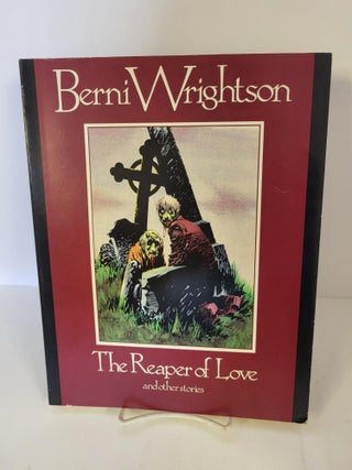 Item #88082 The Reaper of Love and Other Stories. Berni Wrightson