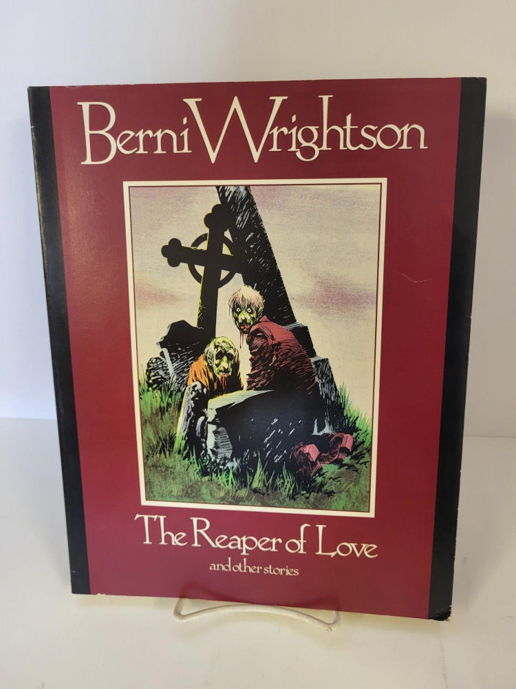 Item #88082 The Reaper of Love and Other Stories. Berni Wrightson.