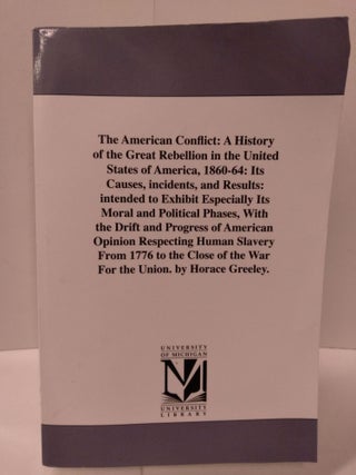 Item #88094 The American Conflict: A History of the Great Rebellion in the United States of...