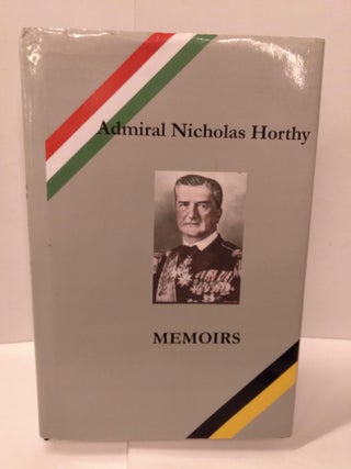 Item #88096 Admiral Nicholas Horthy: Memoirs. Andrew L. Simon
