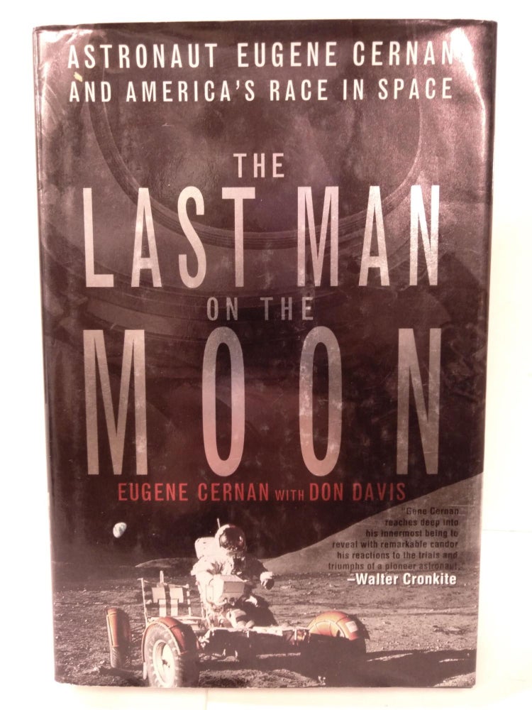 Item #88104 The Last Man on the Moon: Astronaut Eugene Cernan and America's Race in Space. Eugene Cernan.