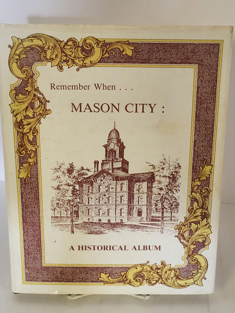 Item #88107 Remember When... Mason City: A Historical Album. Arthur M. Fischbeck, Duane R. Umbarger, James Chimbidis.