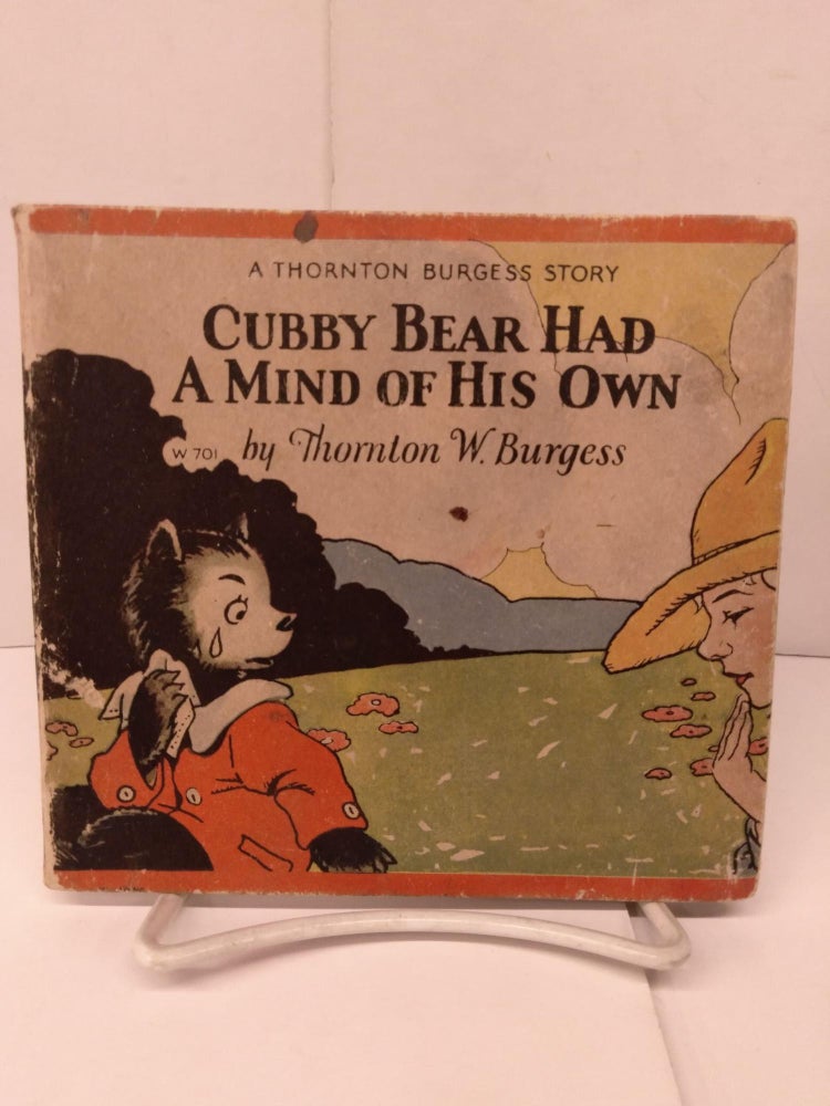 Item #88118 Cubby Bear Had a Mind of his Own. Thornton W. Burgess.