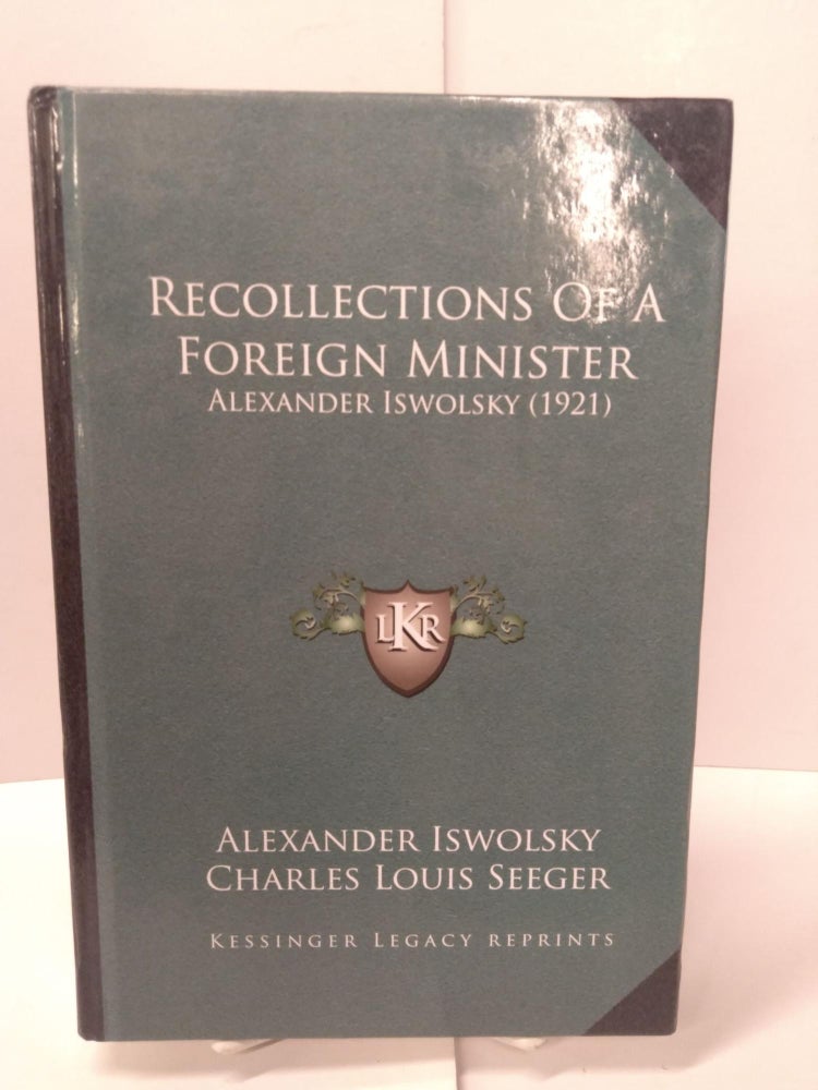 Item #88150 Recollections Of A Foreign Minister: Alexander Iswolsky. Alexander Iswolsky.