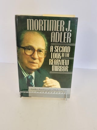 Item #88245 A Second Look in the Rearview Mirror. Mortimer J. Adler