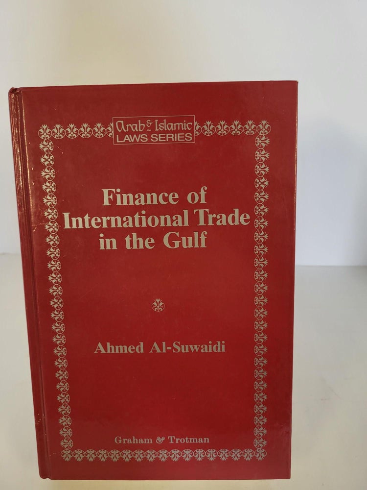Item #88259 Finance of International Trade in the Gulf. Ahmed Al-Suwaidi, Dr.