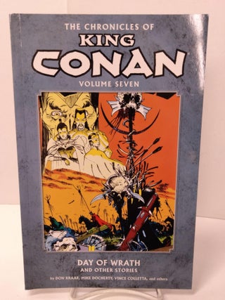 Item #88278 The Chronicles of King Conan Volume 7: Day of Wrath and Other Stories. Don Kraar