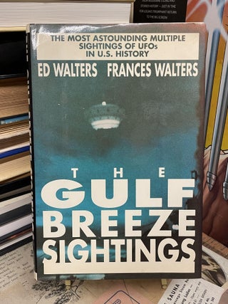 Item #88284 The Gulf Breeze Sightings. Ed Walters, Frances Walters