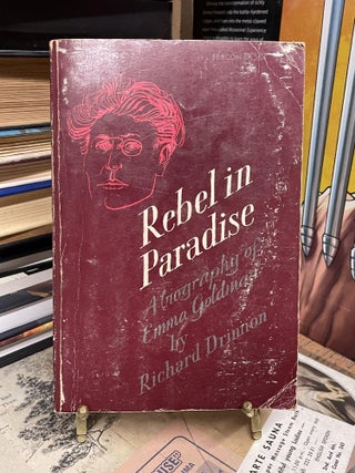 Item #88286 Rebel in Paradise: A Biography of Emma Goldman. Richard Drinnon