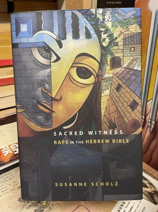 Item #88300 Sacred Witness: Rape in the Hebrew Bible. Susanne Scholz