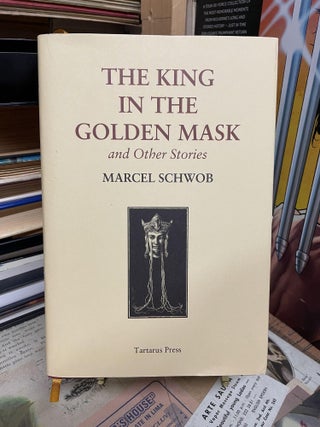 Item #88318 The King in the Golden Mask and Other Stories. Marcel Schwob