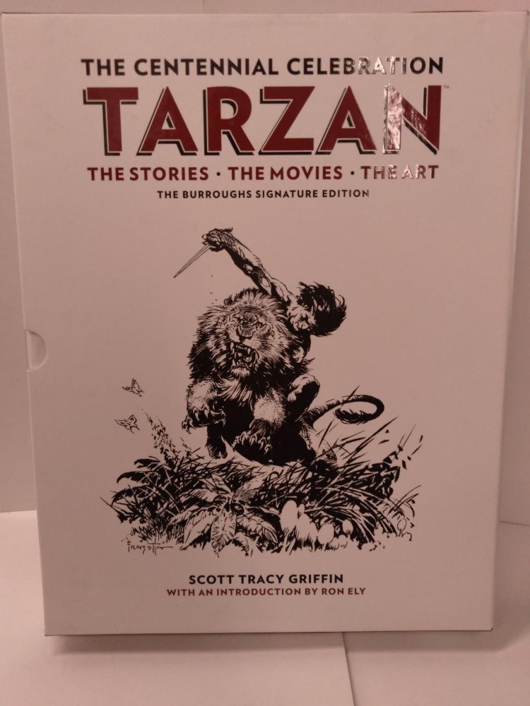 Item #88334 Tarzan: The Centennial Celebration - The Stories, The Movies, The Art. Scott Tracy Griffin.