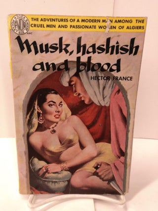 Item #88382 Musk, Hashish and Blood. Hector France