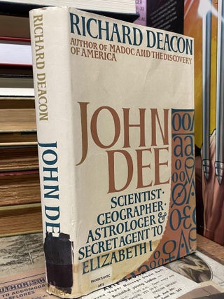 Item #88412 John Dee: Scientist, Geographer, Astrologer and Secret Agent to Elizabeth I. Richard...