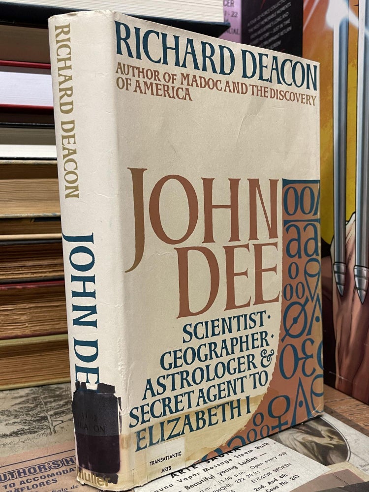 Item #88412 John Dee: Scientist, Geographer, Astrologer and Secret Agent to Elizabeth I. Richard Deacon.