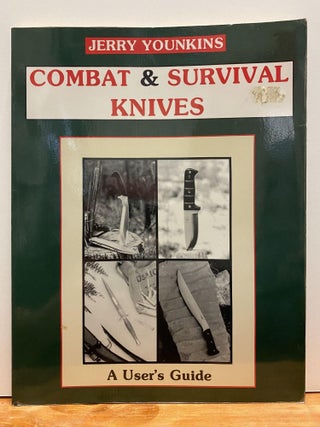 Item #88433 Combat and Survival Knives: A User's Guide. Jerry Younkins