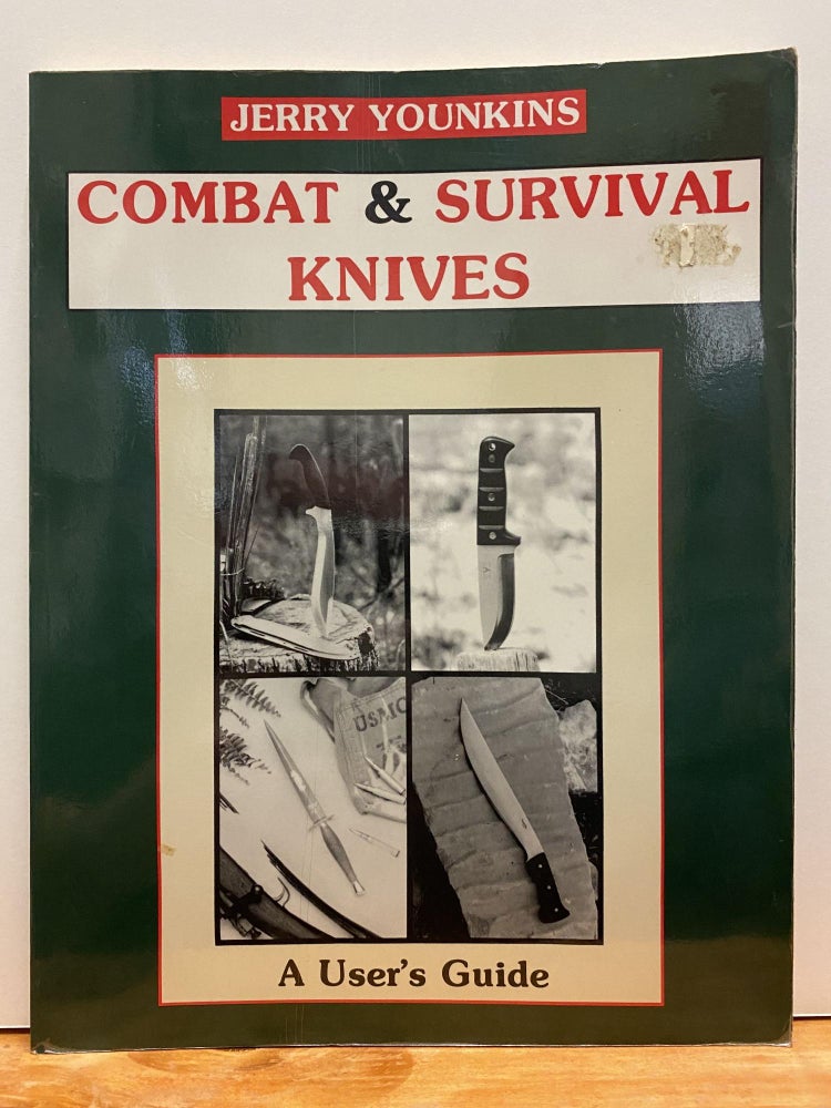 Item #88433 Combat and Survival Knives: A User's Guide. Jerry Younkins.