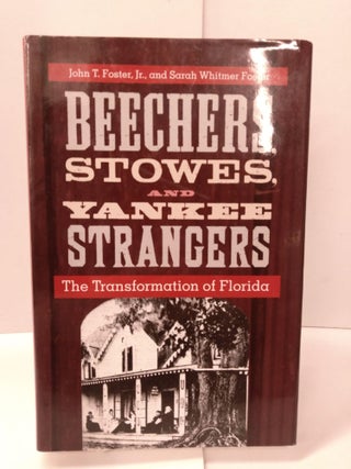 Item #88525 Beechers, Stowes, and Yankee Strangers: The Transformation of Florida. John T....