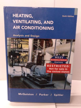 Item #88699 Heating, Ventilating and Air Conditioning: Analysis and Design. Faye C. McQuiston