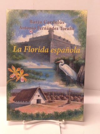 Item #88707 La Florida española. Borja Cardelus