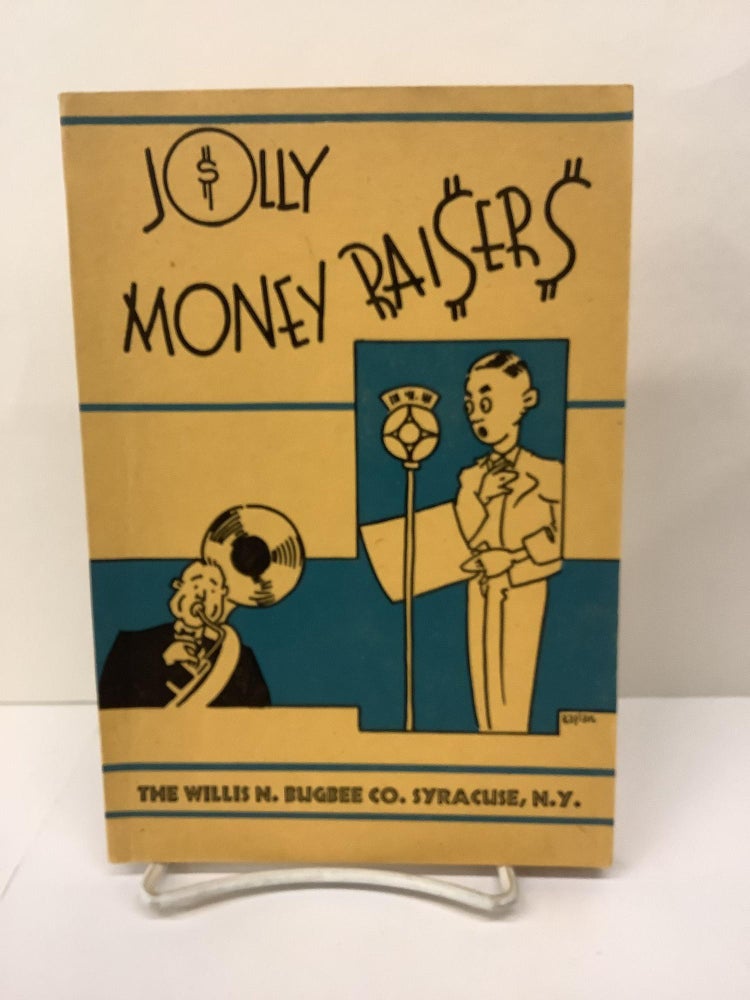 Item #88781 Jolly Money Raisers. Willis N. Bugbee, Margaret Claypool, Arthur L. Kaser, Helen Amberly, Helen Irene Peterson.