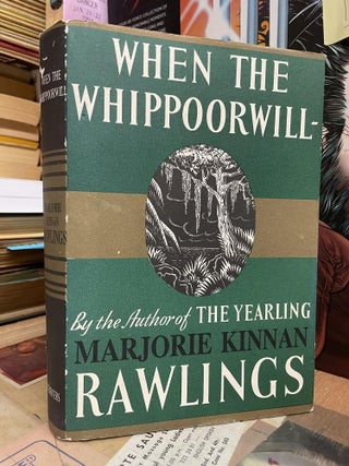 Item #88792 When the Whippoorwill. Marjorie Kinnan Rawlings