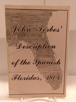 Item #88829 John Forbes' Description of the Spanish Floridas, 1804. William S. Coker