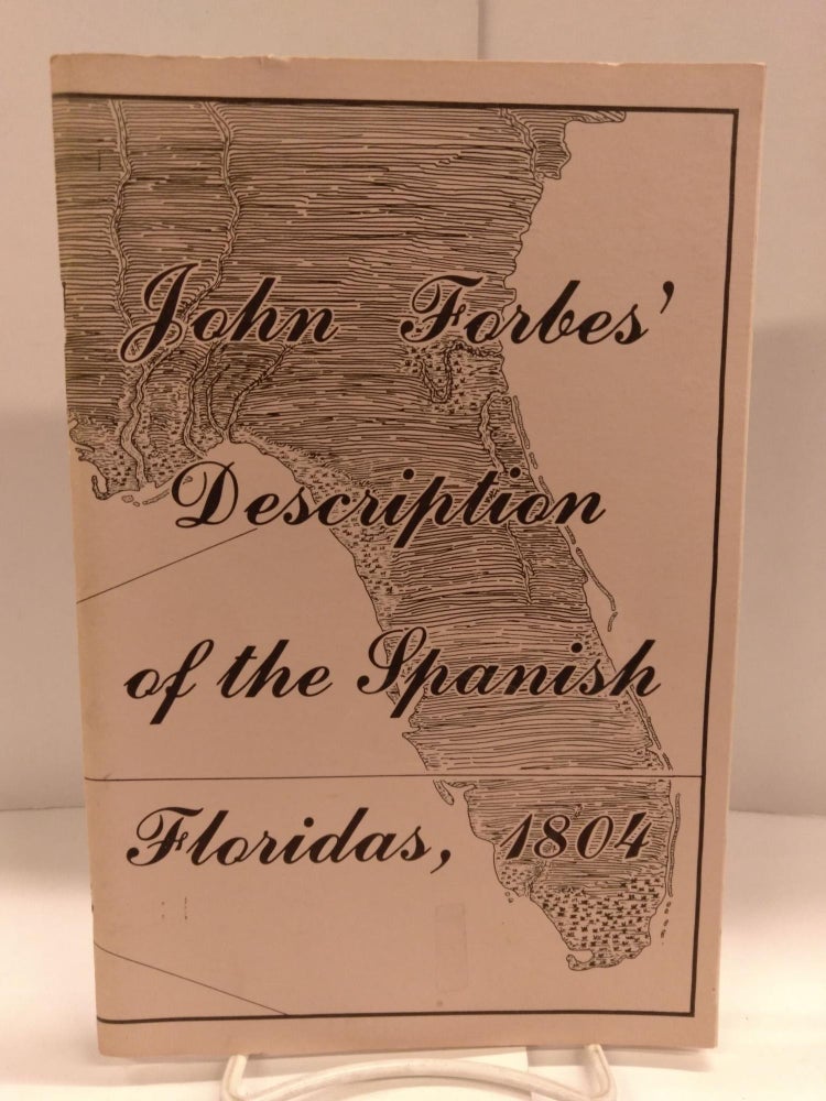 Item #88829 John Forbes' Description of the Spanish Floridas, 1804. William S. Coker.