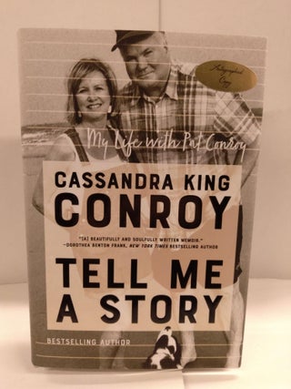 Item #88845 Tell Me a Story: My Life with Pat Conroy. Cassandra King Conroy