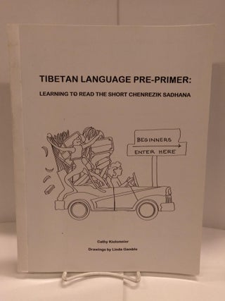 Item #88847 Tibetan Language Pre-Primer: Learning to Read the Short Chenrezik Sadhana. Cathy...