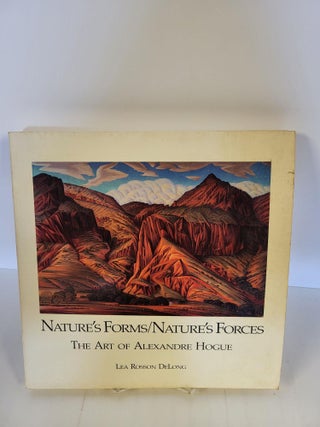 Item #88860 Nature's Forms/Nature's Forces; The Art of Alexander Hogue. Rossen Lea DeLong