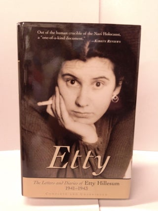 Item #88876 Etty: The Letters and Diaries of Etty Hillesum 1941-1943. Etty Hillesum