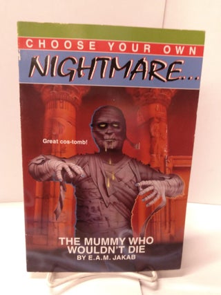 Item #88901 The Mummy Who Wouldn't Die (Choose Your Own Nightmare). E. A. M. Jakab
