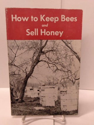 Item #88919 How to Keep Bees and Sell Honey. Walter T. Kelley