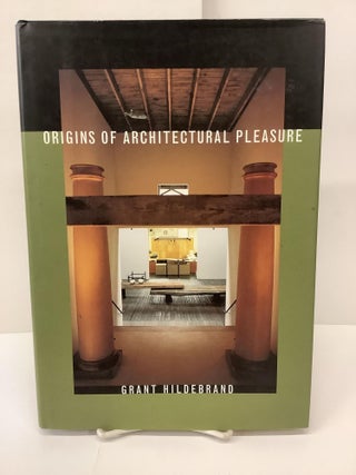 Item #89072 Origins of Architectural Pleasure. Grant Hildebrand