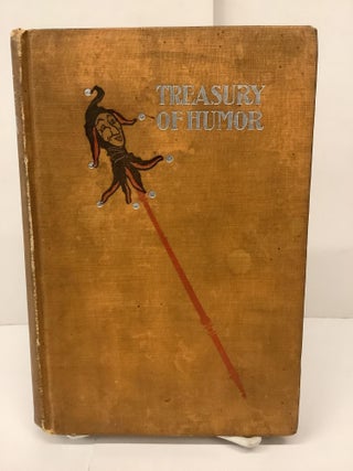 Item #89118 Treasury of Humor: Comprising the Newest and Choicest Humorous Pieces in Prose and...