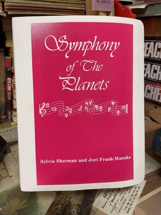 Item #89119 Symphony of the Planets. Sylvia Sherman, Jori Frank-Manske