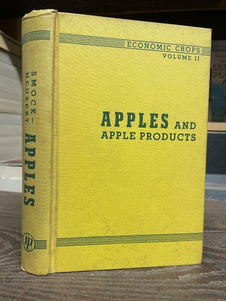 Item #89139 Apples and Apple Products (Economic Crops, Volume II). R. N. Smock, A. M. Neubert