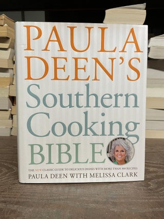 Item #89144 Paula Deen's Southern Cooking Bible. Paula Deen, Melissa Clark